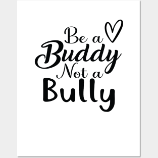 Be A Buddy Not A Bully Posters and Art